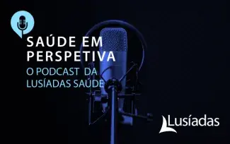 Podcast Lusíadas | Saúde em Perspetiva