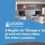 Lusíadas Saúde reforça presença no Norte com Hospital na Região do Tâmega e Sousa